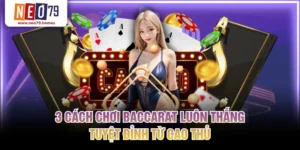 cách chơi Baccarat luôn thắng