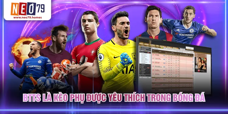 BTTS là kèo phụ được yêu thích trong bóng đá