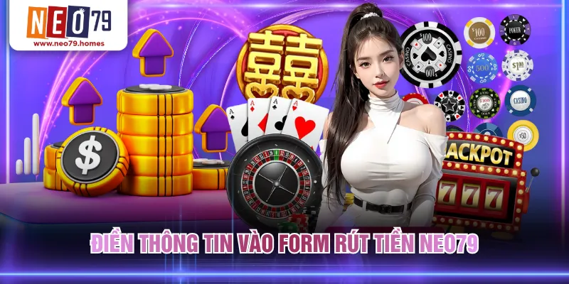 Điền thông tin vào form rút tiền NEO79