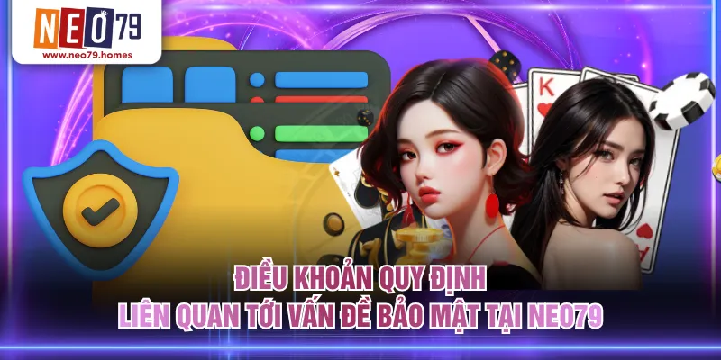 Điều khoản quy định liên quan tới vấn đề bảo mật tại NEO79