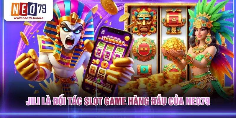 JILI là đối tác slot game hàng đầu của NEO79