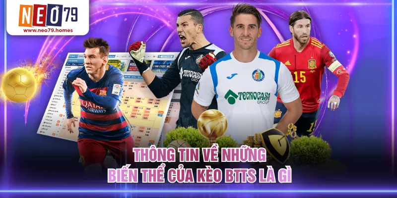 Thông tin về những biến thể của kèo BTTS là gì