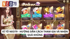 Xì tố Neo79 - Hướng dẫn cách tham gia và nhận quà khủng